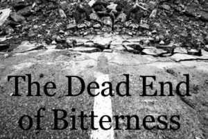 The Dead End of Bitterness