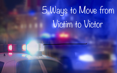 5 Ways to Move from Victim to Victor