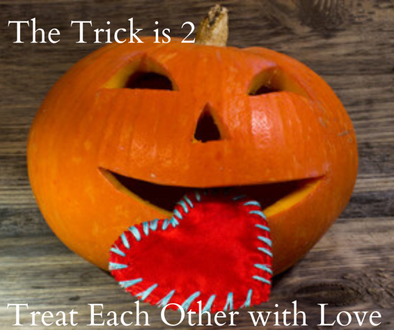 The Trick is 2 Treat Each Other with Love